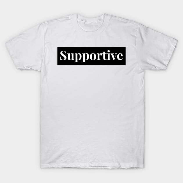 Let's be supportive of one another ! T-Shirt by ForEngineer